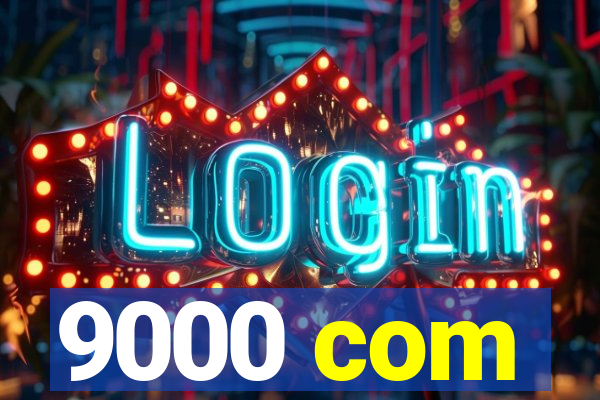 9000 com